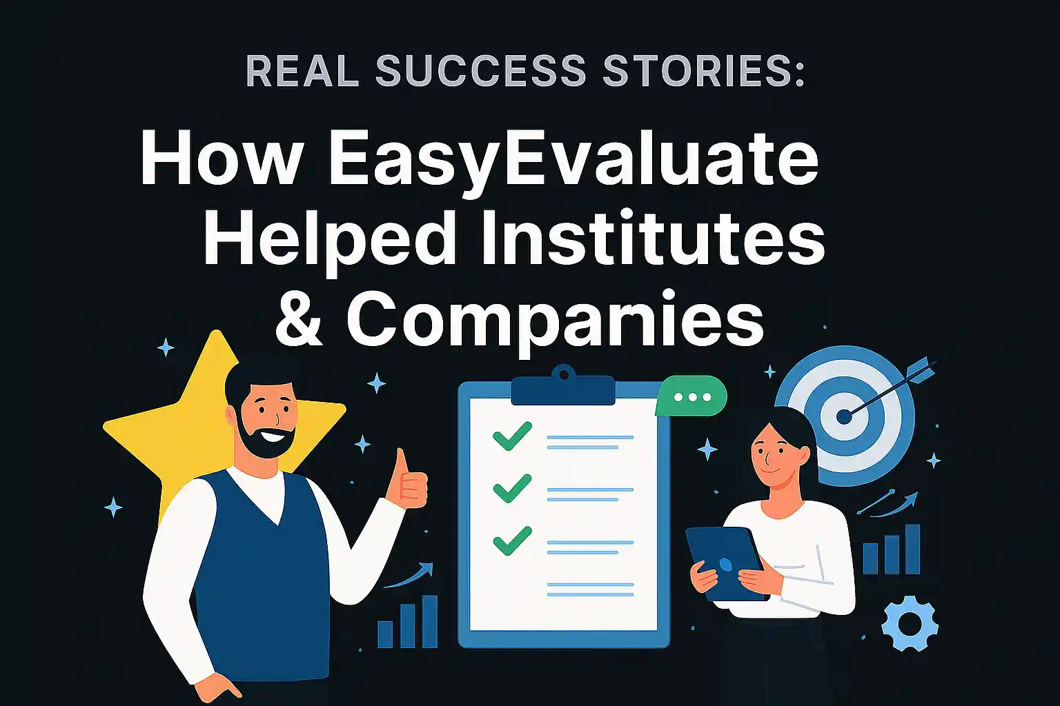 Real Success Stories: How EasyEvaluate Helped Institutes & Companies